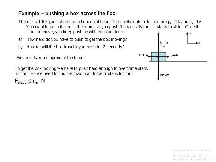 Example – pushing a box across the floor There is a 100 kg box