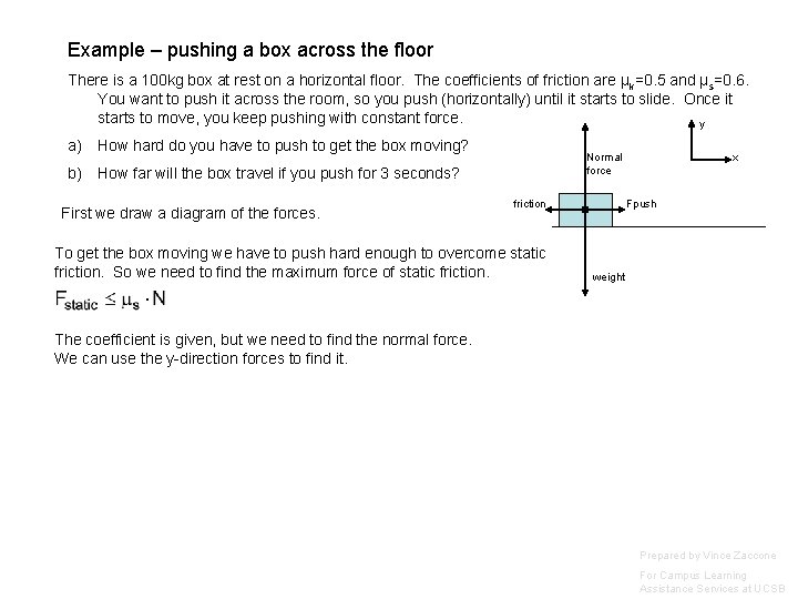 Example – pushing a box across the floor There is a 100 kg box