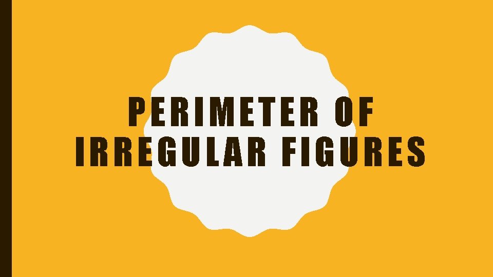 PERIMETER OF IRREGULAR FIGURES 