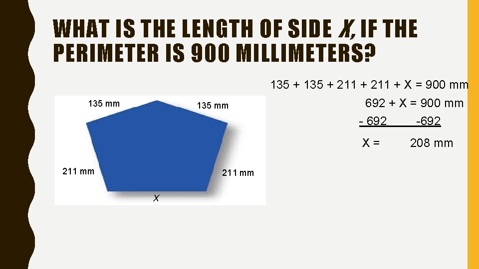 WHAT IS THE LENGTH OF SIDE X, IF THE PERIMETER IS 900 MILLIMETERS? 135