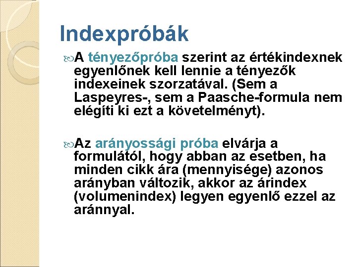 Indexpróbák A tényezőpróba szerint az értékindexnek egyenlőnek kell lennie a tényezők indexeinek szorzatával. (Sem Indexpróbák A tényezőpróba szerint az értékindexnek egyenlőnek kell lennie a tényezők indexeinek szorzatával. (Sem
