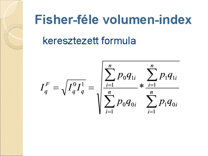Fisher-féle volumen-index keresztezett formula Fisher-féle volumen-index keresztezett formula