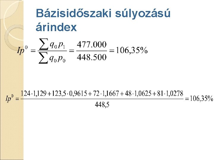 Bázisidőszaki súlyozású árindex Bázisidőszaki súlyozású árindex