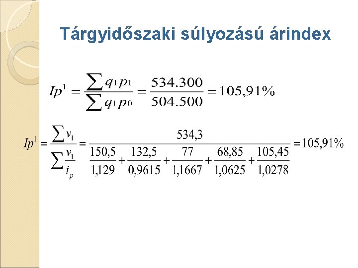 Tárgyidőszaki súlyozású árindex Tárgyidőszaki súlyozású árindex