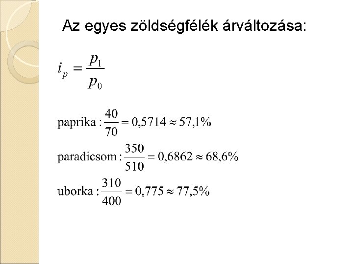 Az egyes zöldségfélék árváltozása: Az egyes zöldségfélék árváltozása: