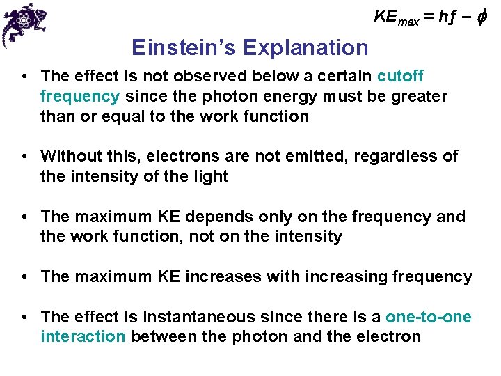 KEmax = hƒ – f Einstein’s Explanation • The effect is not observed below