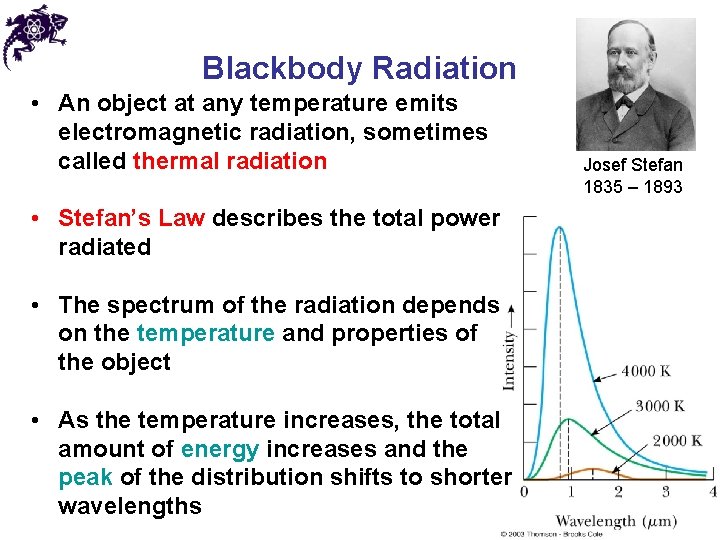 Blackbody Radiation • An object at any temperature emits electromagnetic radiation, sometimes called thermal