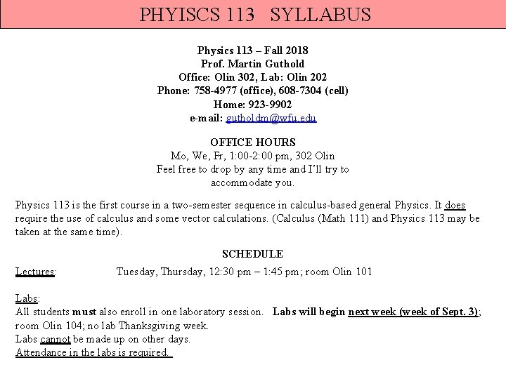 PHYISCS 113 SYLLABUS Physics 113 – Fall 2018 Prof. Martin Guthold Office: Olin 302,