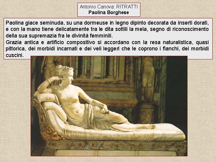 Antonio Canova: RITRATTI Paolina Borghese Paolina giace seminuda, su una dormeuse in legno dipinto