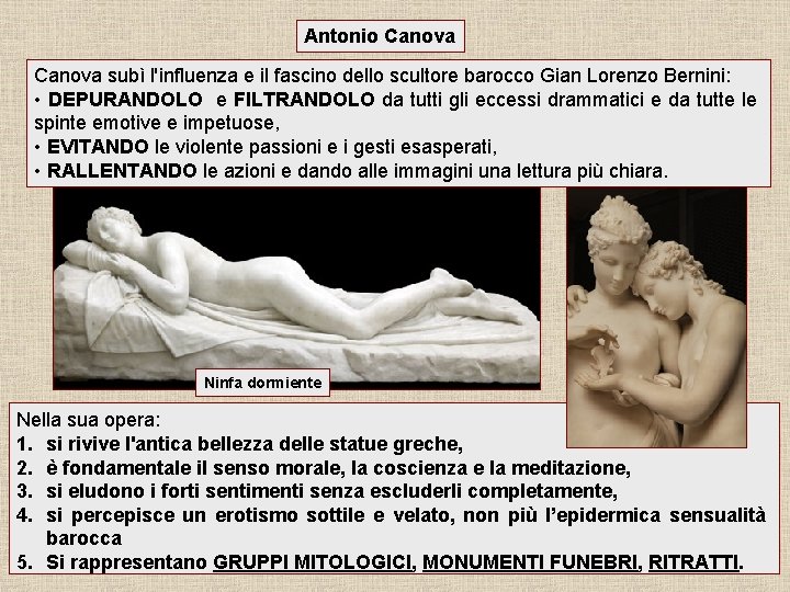 Antonio Canova subì l'influenza e il fascino dello scultore barocco Gian Lorenzo Bernini: •