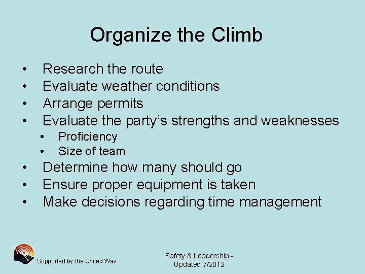 Organize the Climb • • Research the route Evaluate weather conditions Arrange permits Evaluate