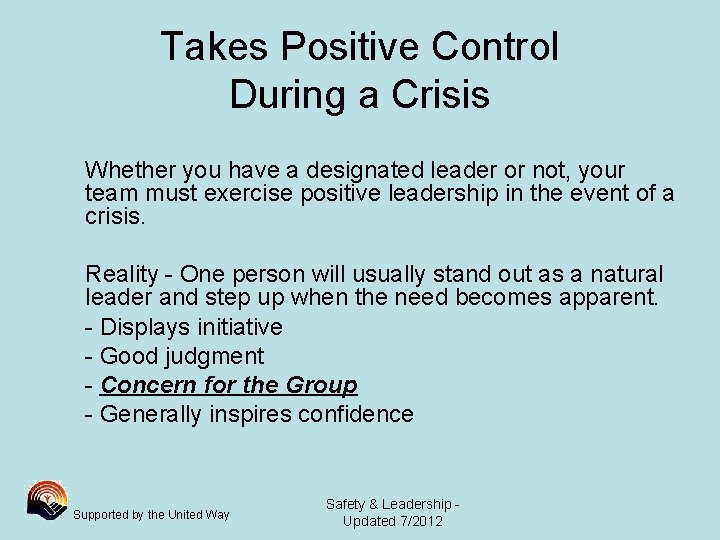 Takes Positive Control During a Crisis Whether you have a designated leader or not,