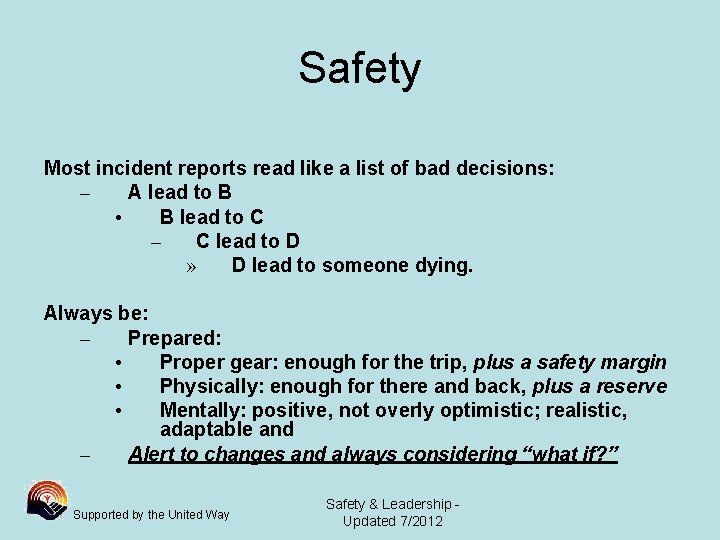 Safety Most incident reports read like a list of bad decisions: – A lead