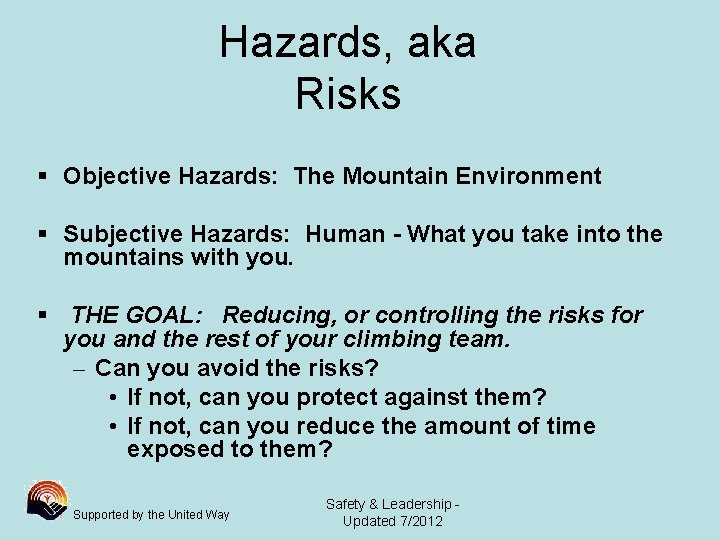 Hazards, aka Risks Objective Hazards: The Mountain Environment Subjective Hazards: Human - What you