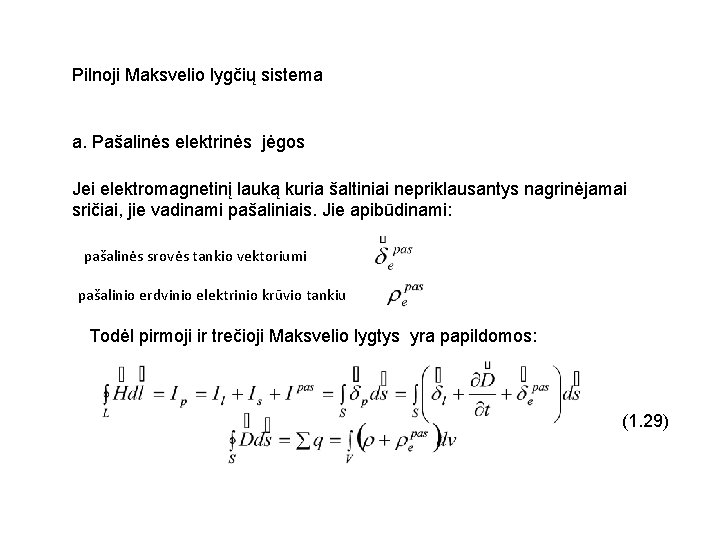 Pilnoji Maksvelio lygčių sistema a. Pašalinės elektrinės jėgos Jei elektromagnetinį lauką kuria šaltiniai nepriklausantys