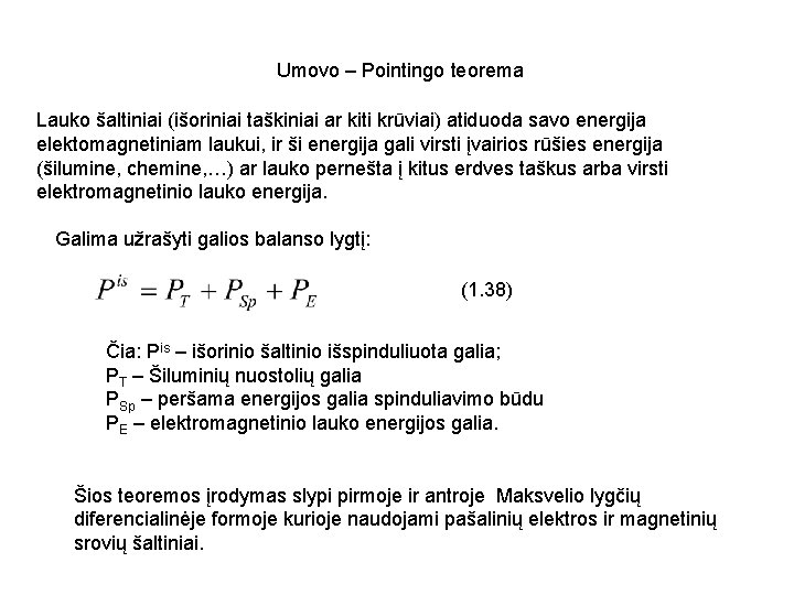 Umovo – Pointingo teorema Lauko šaltiniai (išoriniai taškiniai ar kiti krūviai) atiduoda savo energija