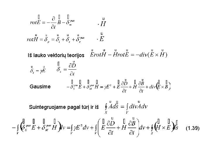 Iš lauko vektorių teorijos Gausime Suintegruojame pagal tūrį ir iš (1. 39) 