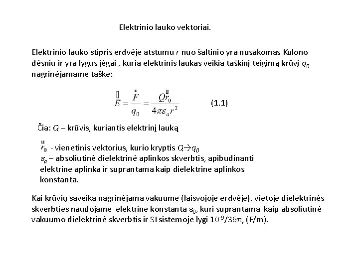 Elektrinio lauko vektoriai. Elektrinio lauko stipris erdvėje atstumu r nuo šaltinio yra nusakomas Kulono
