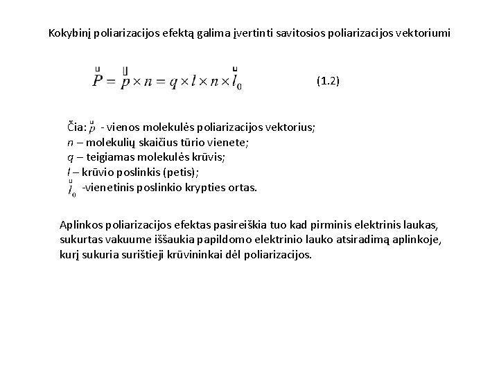 Kokybinį poliarizacijos efektą galima įvertinti savitosios poliarizacijos vektoriumi (1. 2) Čia: - vienos molekulės