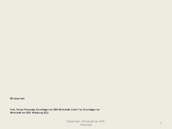 ©Tobias Pohl, Tobias: Foliensatz. Grundlagen der DDR-Wirtschaft. Erster Teil. Grundlagen der Wirtschaft der DDR.