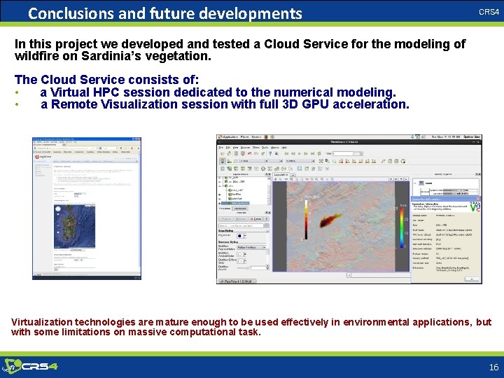 Conclusions and future developments CRS 4 In this project we developed and tested a