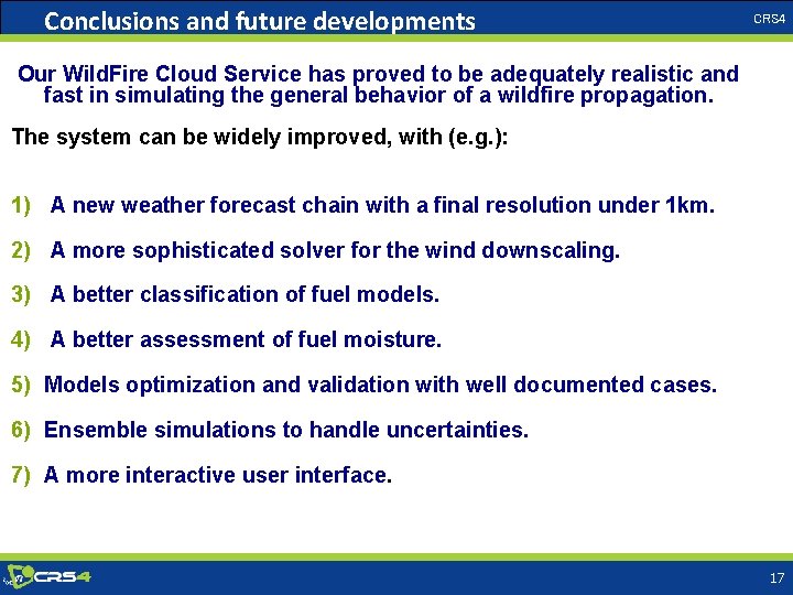 Conclusions and future developments CRS 4 Our Wild. Fire Cloud Service has proved to