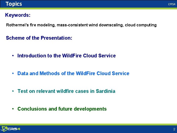 Topics CRS 4 Keywords: Rothermel's fire modeling, mass-consistent wind downscaling, cloud computing Scheme of