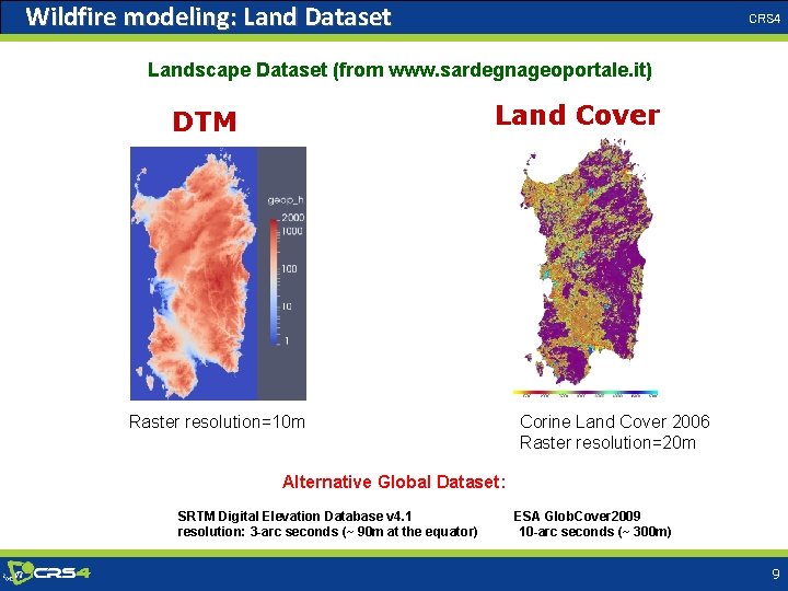 Wildfire modeling: Land Dataset CRS 4 Landscape Dataset (from www. sardegnageoportale. it) DTM Land