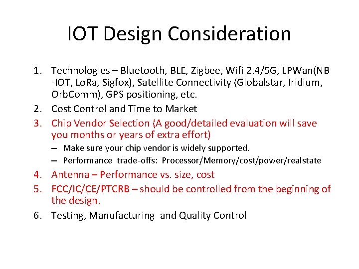 IOT Design Consideration 1. Technologies – Bluetooth, BLE, Zigbee, Wifi 2. 4/5 G, LPWan(NB