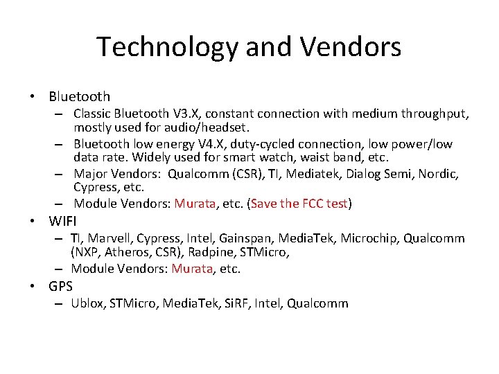 Technology and Vendors • Bluetooth – Classic Bluetooth V 3. X, constant connection with