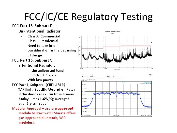 FCC/IC/CE Regulatory Testing FCC Part 15. Subpart B. Un-intentional Radiator. - Class A: Commercial