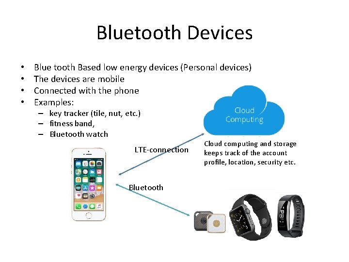 Bluetooth Devices • • Blue tooth Based low energy devices (Personal devices) The devices