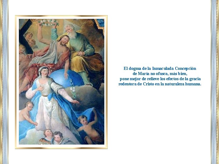 El dogma de la Inmaculada Concepción de María no ofusca, más bien, pone mejor