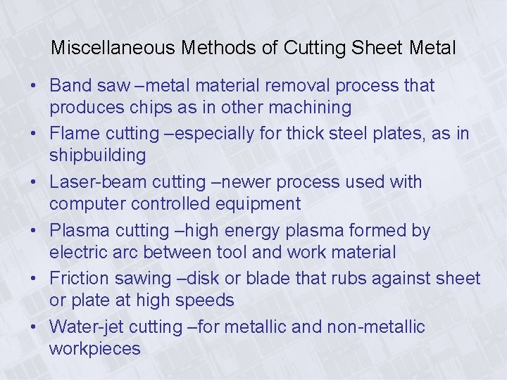 Miscellaneous Methods of Cutting Sheet Metal • Band saw –metal material removal process that