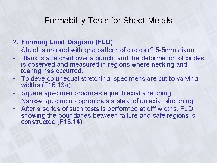 Formability Tests for Sheet Metals 2. Forming Limit Diagram (FLD) • Sheet is marked