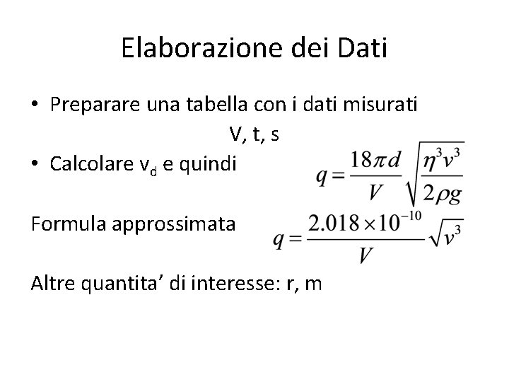 Elaborazione dei Dati • Preparare una tabella con i dati misurati V, t, s