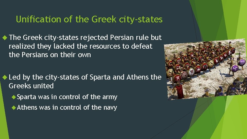 Unification of the Greek city-states The Greek city-states rejected Persian rule but realized they