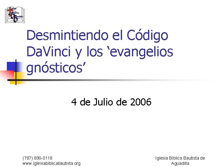 Desmintiendo el Código Da. Vinci y los ‘evangelios gnósticos’ 4 de Julio de 2006