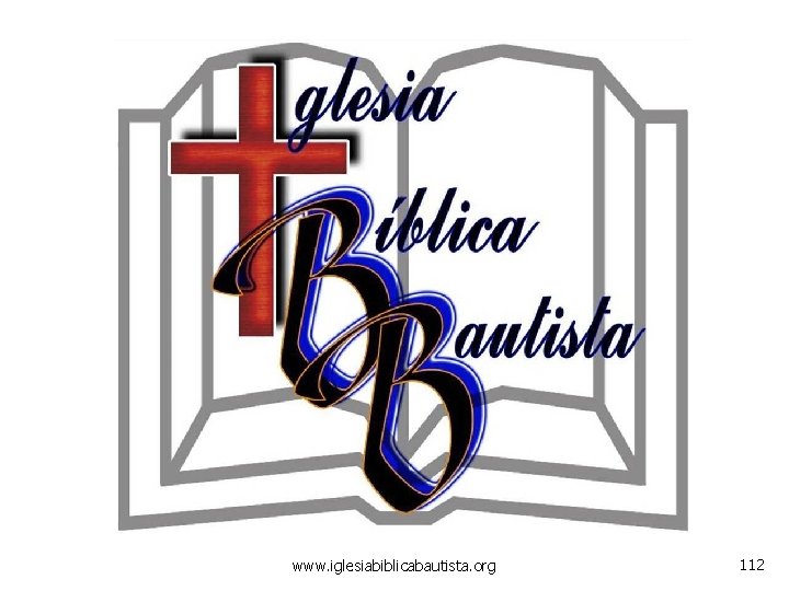 www. iglesiabiblicabautista. org 112 