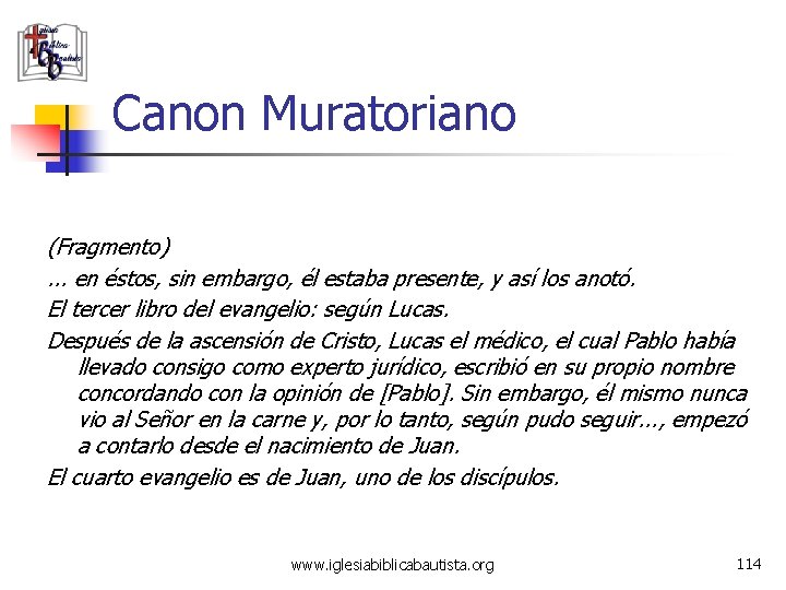 Canon Muratoriano (Fragmento). . . en éstos, sin embargo, él estaba presente, y así
