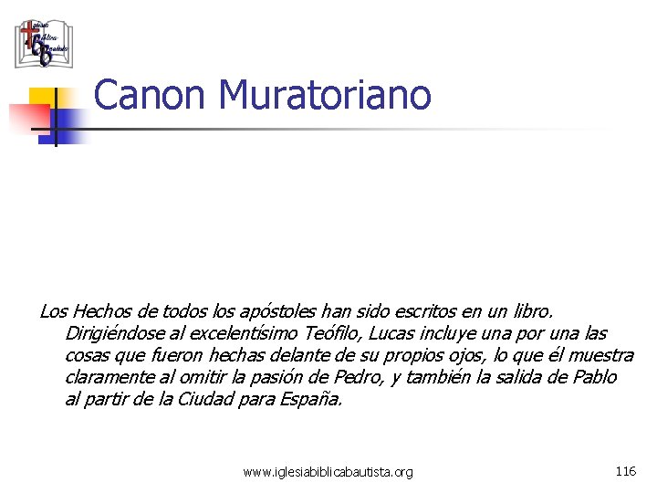 Canon Muratoriano Los Hechos de todos los apóstoles han sido escritos en un libro.