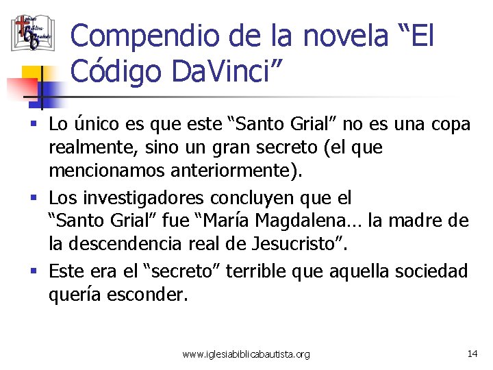Compendio de la novela “El Código Da. Vinci” § Lo único es que este