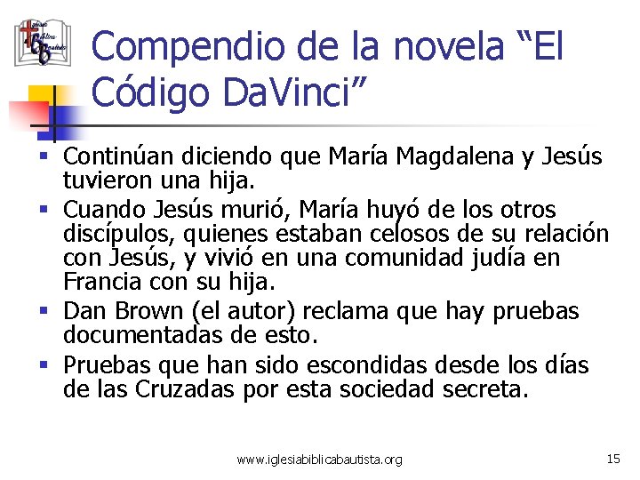 Compendio de la novela “El Código Da. Vinci” § Continúan diciendo que María Magdalena