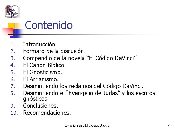 Contenido Introducción Formato de la discusión. Compendio de la novela “El Código Da. Vinci”