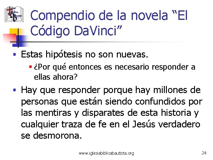 Compendio de la novela “El Código Da. Vinci” § Estas hipótesis no son nuevas.