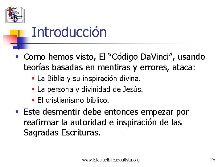 Introducción § Como hemos visto, El “Código Da. Vinci”, usando teorías basadas en mentiras