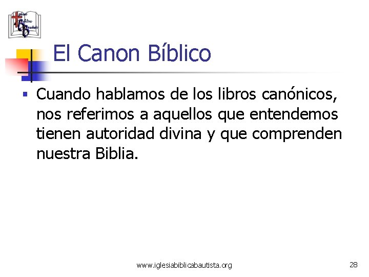 El Canon Bíblico § Cuando hablamos de los libros canónicos, nos referimos a aquellos