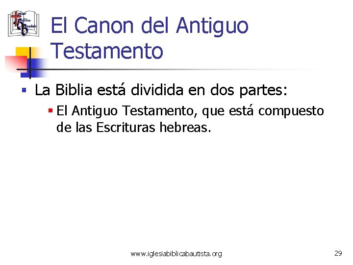 El Canon del Antiguo Testamento § La Biblia está dividida en dos partes: §