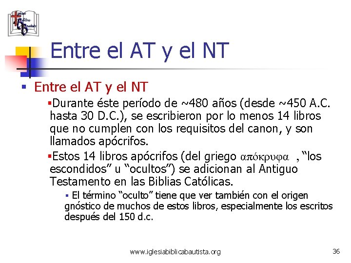 Entre el AT y el NT §Durante éste período de ~480 años (desde ~450