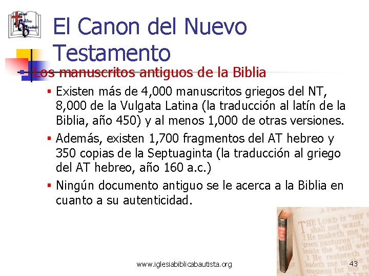 El Canon del Nuevo Testamento § Los manuscritos antiguos de la Biblia § Existen